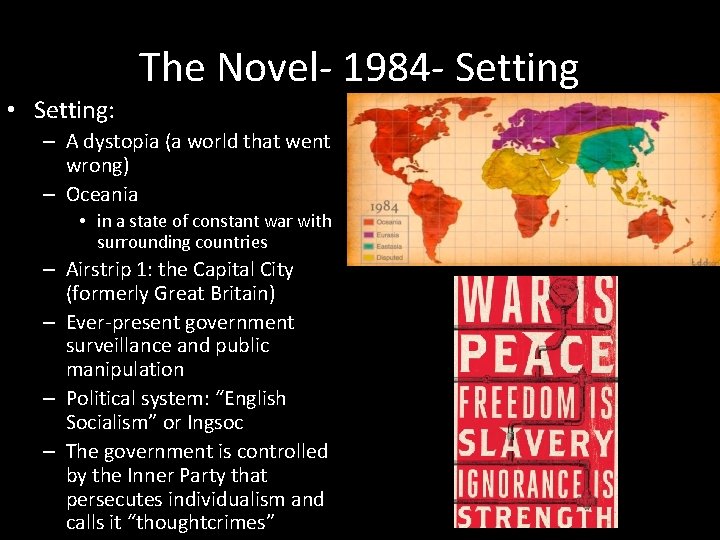 The Novel- 1984 - Setting • Setting: – A dystopia (a world that went