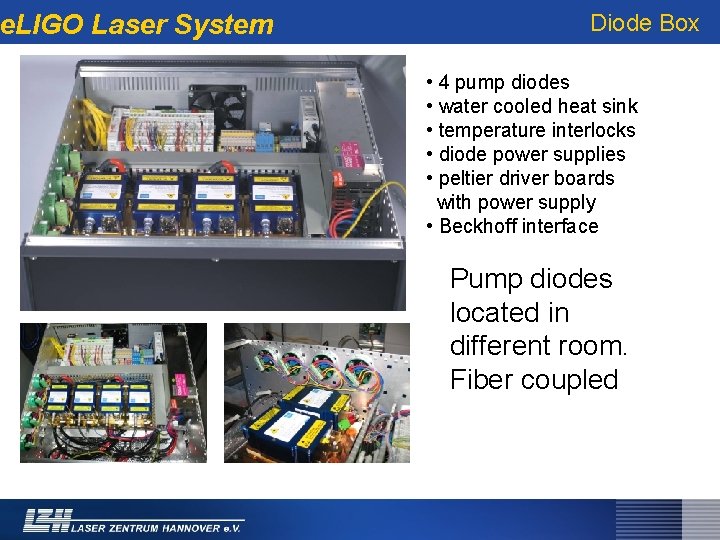 e. LIGO Laser System Diode Box • 4 pump diodes • water cooled heat