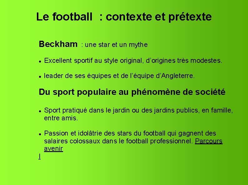 Le football : contexte et prétexte Beckham : une star et un mythe Excellent