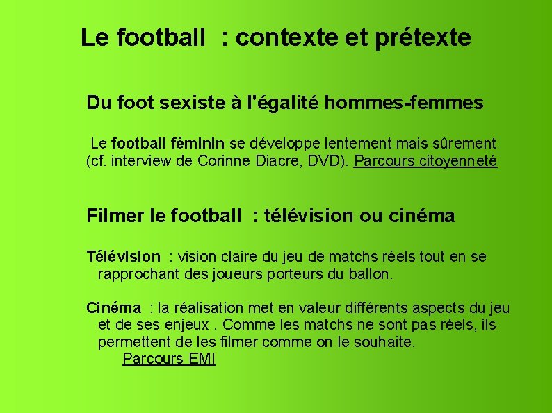 Le football : contexte et prétexte Du foot sexiste à l'égalité hommes-femmes Le football
