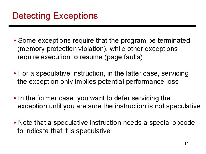 Detecting Exceptions • Some exceptions require that the program be terminated (memory protection violation),