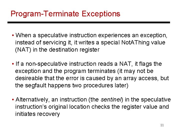 Program-Terminate Exceptions • When a speculative instruction experiences an exception, instead of servicing it,