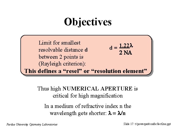 Objectives Limit for smallest resolvable distance d between 2 points is (Rayleigh criterion): d