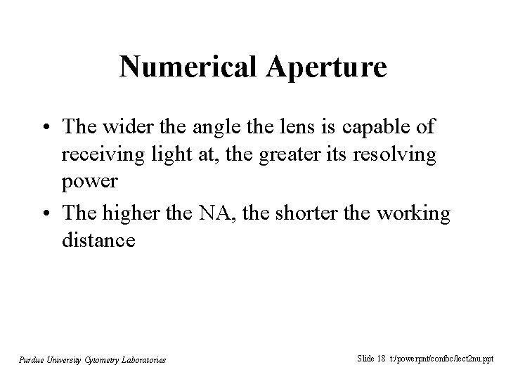 Numerical Aperture • The wider the angle the lens is capable of receiving light