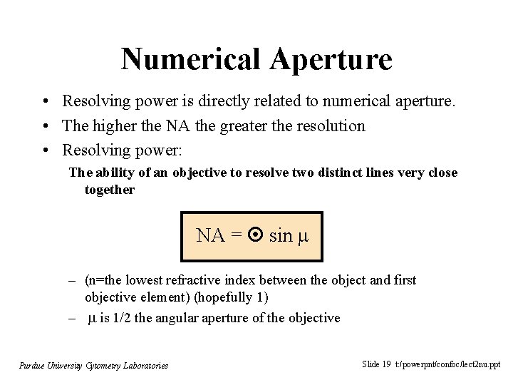 Numerical Aperture • Resolving power is directly related to numerical aperture. • The higher