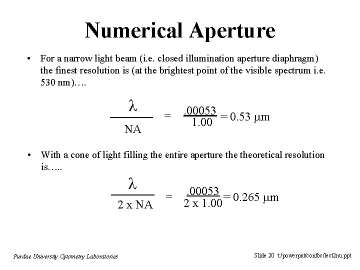 Numerical Aperture • For a narrow light beam (i. e. closed illumination aperture diaphragm)
