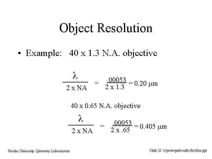 Object Resolution • Example: 40 x 1. 3 N. A. objective 2 x NA