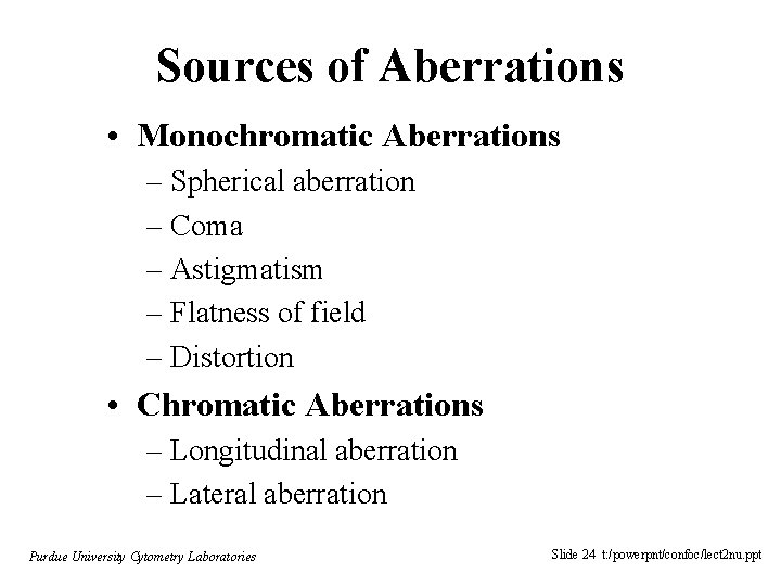 Sources of Aberrations • Monochromatic Aberrations – Spherical aberration – Coma – Astigmatism –