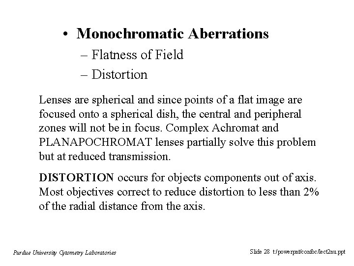  • Monochromatic Aberrations – Flatness of Field – Distortion Lenses are spherical and