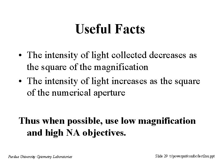Useful Facts • The intensity of light collected decreases as the square of the