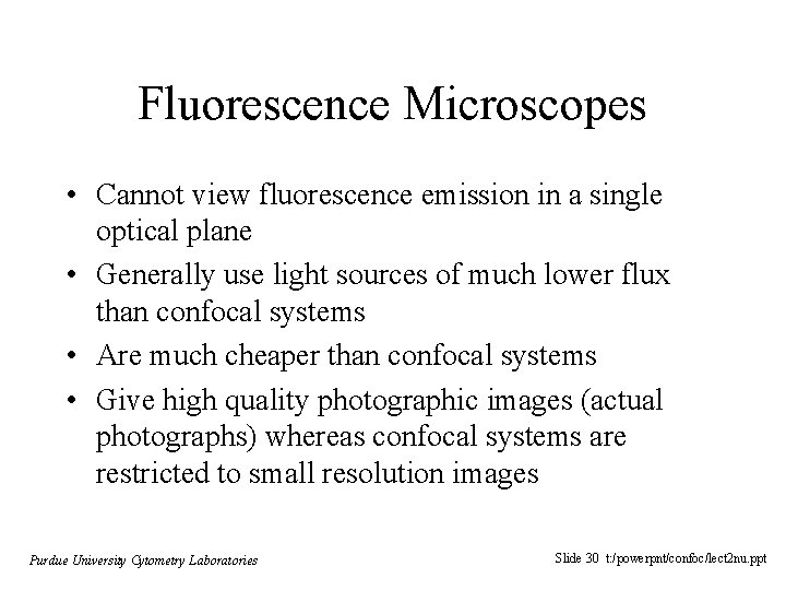 Fluorescence Microscopes • Cannot view fluorescence emission in a single optical plane • Generally