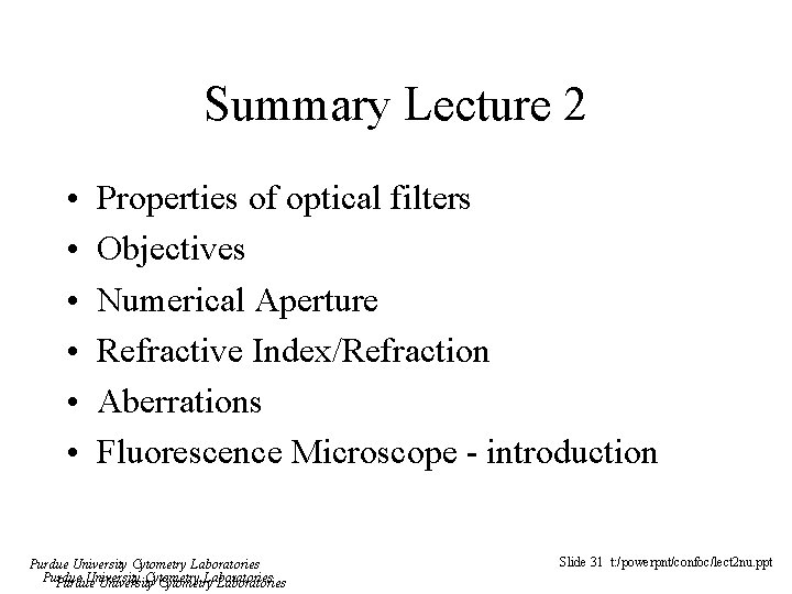 Summary Lecture 2 • • • Properties of optical filters Objectives Numerical Aperture Refractive