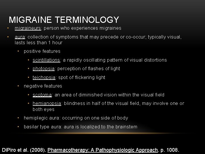 MIGRAINE TERMINOLOGY • migraineurs: person who experiences migraines • aura: collection of symptoms that
