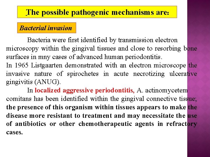 The possible pathogenic mechanisms are: Bacterial invasion Bacteria were first identified by transmission electron