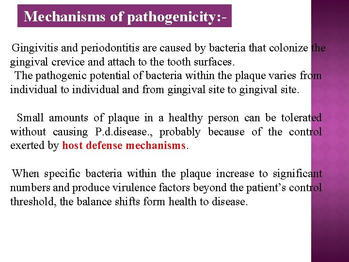 Mechanisms of pathogenicity: Gingivitis and periodontitis are caused by bacteria that colonize the gingival