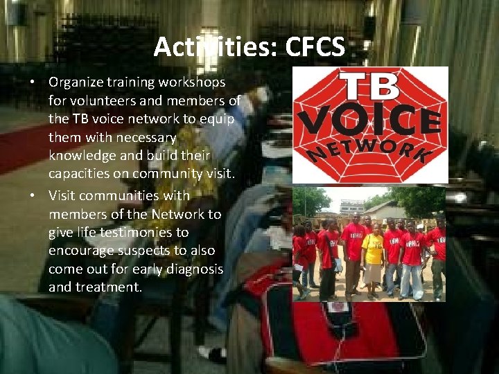 Activities: CFCS • Organize training workshops for volunteers and members of the TB voice
