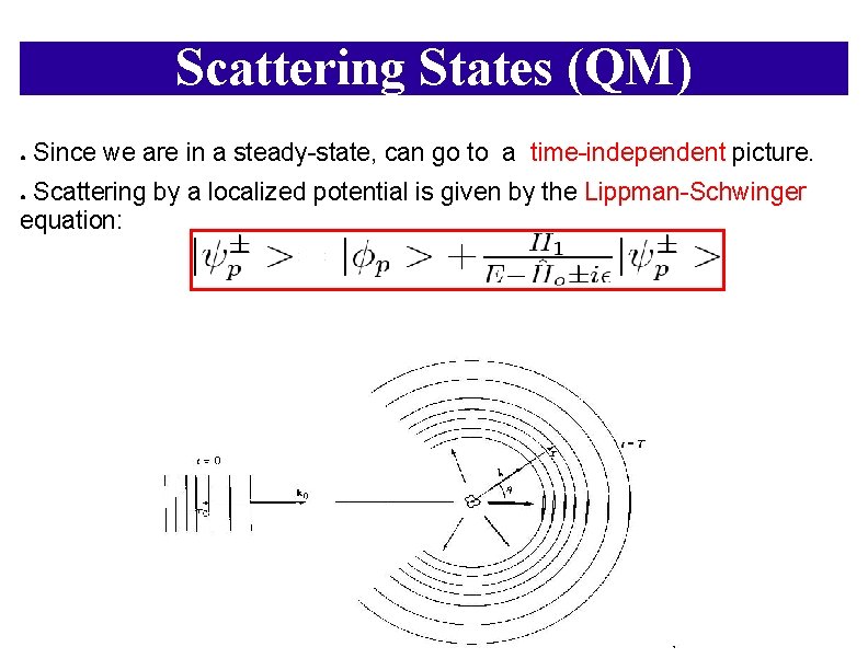 Scattering States (QM) ● Since we are in a steady-state, can go to a