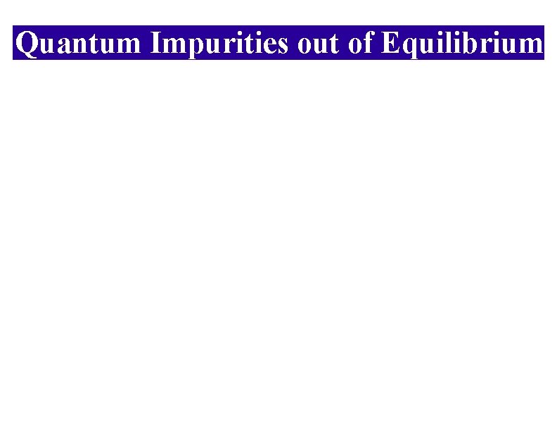 Quantum Impurities out of Equilibrium 