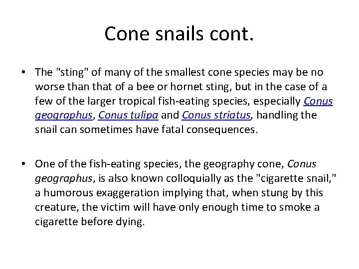 Cone snails cont. • The "sting" of many of the smallest cone species may