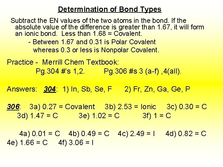 Determination of Bond Types Subtract the EN values of the two atoms in the