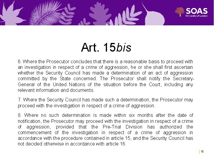 Art. 15 bis 6. Where the Prosecutor concludes that there is a reasonable basis