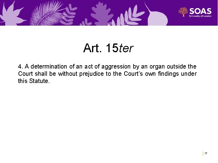 Art. 15 ter 4. A determination of an act of aggression by an organ