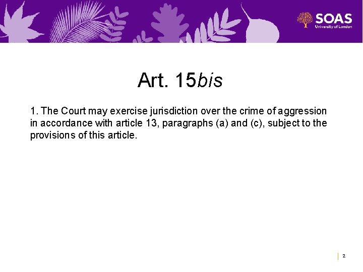 Art. 15 bis 1. The Court may exercise jurisdiction over the crime of aggression