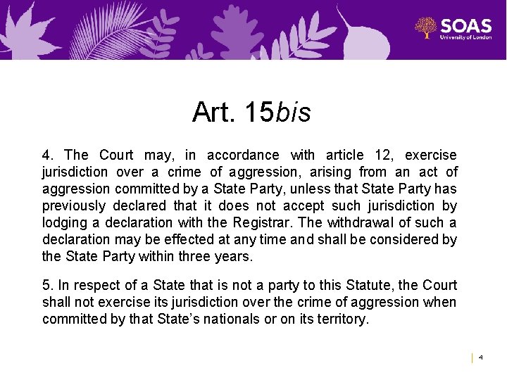 Art. 15 bis 4. The Court may, in accordance with article 12, exercise jurisdiction