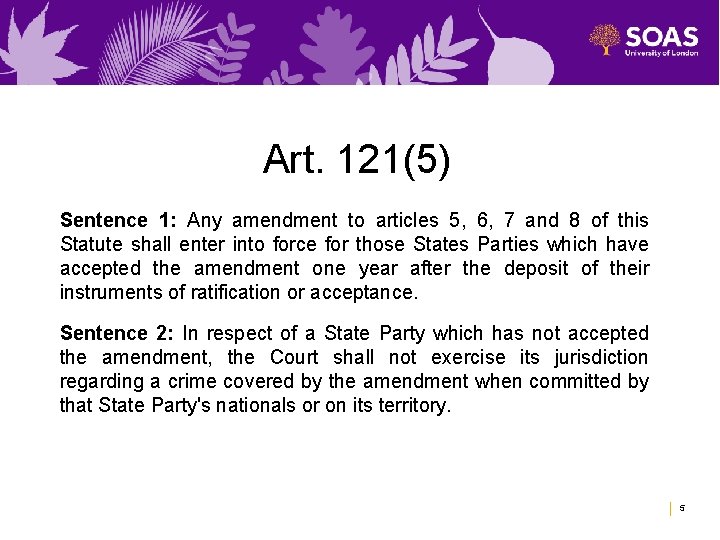 Art. 121(5) Sentence 1: Any amendment to articles 5, 6, 7 and 8 of