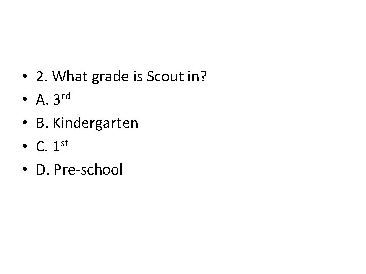 • • • 2. What grade is Scout in? A. 3 rd B. • • • 2. What grade is Scout in? A. 3 rd B.