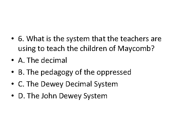  • 6. What is the system that the teachers are using to teach