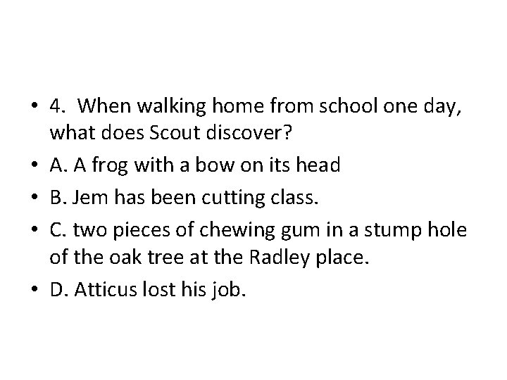  • 4. When walking home from school one day, what does Scout discover?
