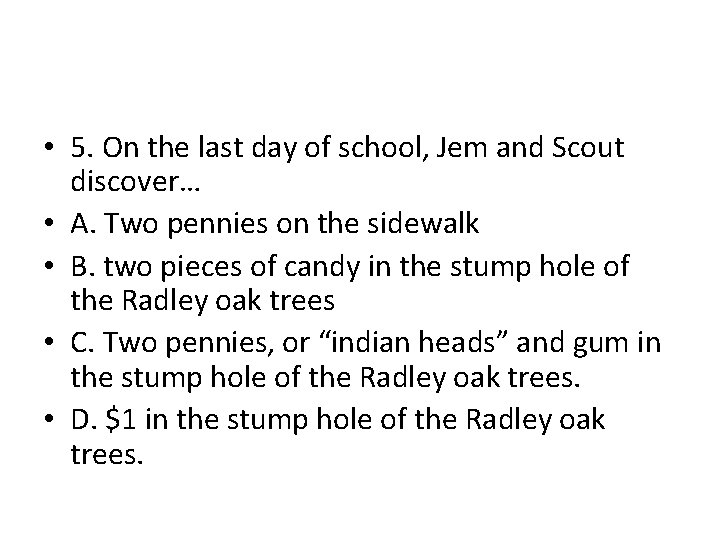 • 5. On the last day of school, Jem and Scout discover… • • 5. On the last day of school, Jem and Scout discover… •