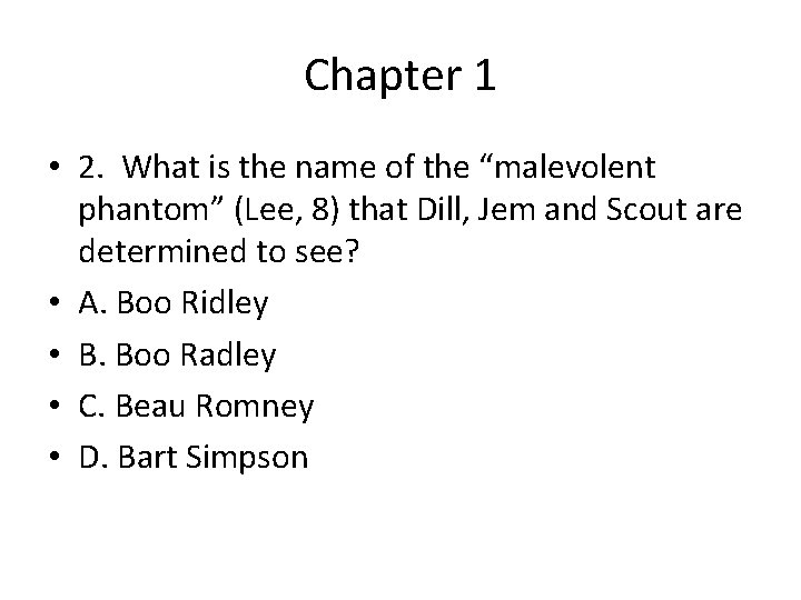 Chapter 1 • 2. What is the name of the “malevolent phantom” (Lee, 8)