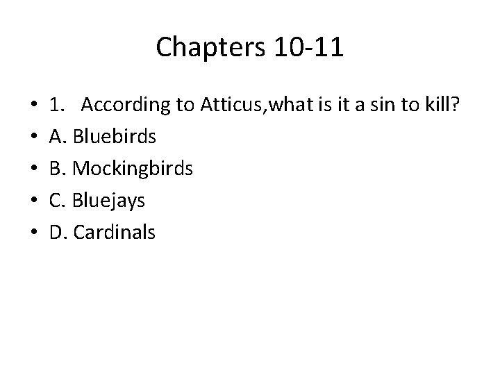 Chapters 10 -11 • • • 1. According to Atticus, what is it a
