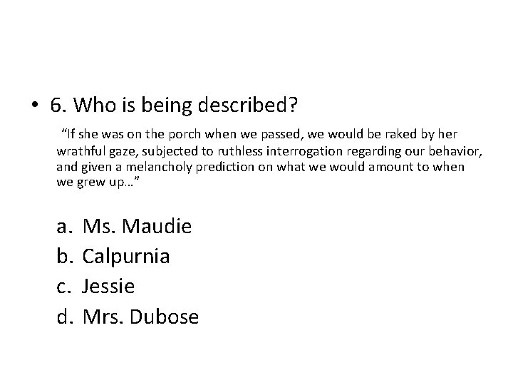 • 6. Who is being described? “If she was on the porch when • 6. Who is being described? “If she was on the porch when