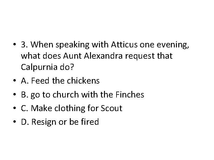  • 3. When speaking with Atticus one evening, what does Aunt Alexandra request