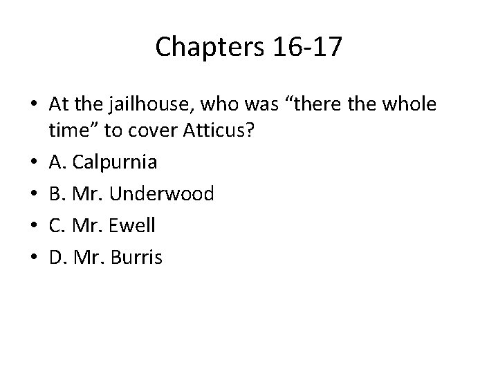 Chapters 16 -17 • At the jailhouse, who was “there the whole time” to