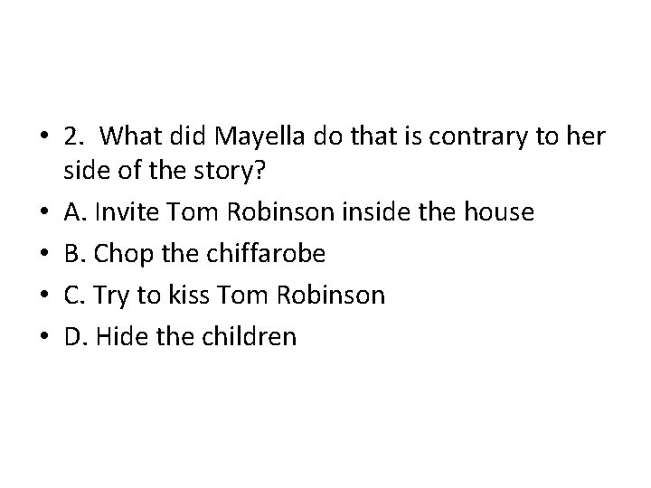  • 2. What did Mayella do that is contrary to her side of