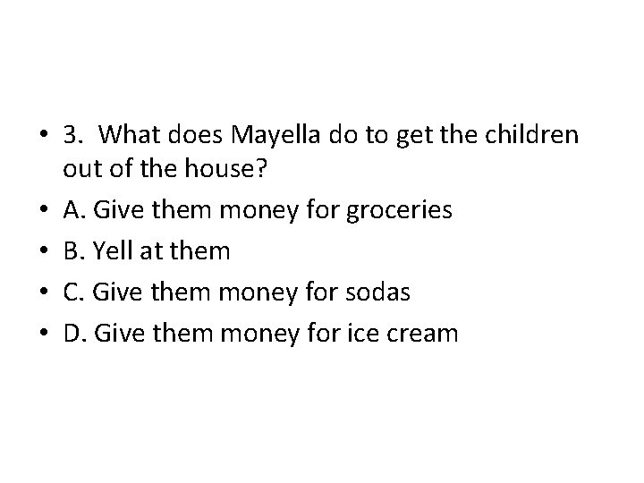 • 3. What does Mayella do to get the children out of the • 3. What does Mayella do to get the children out of the