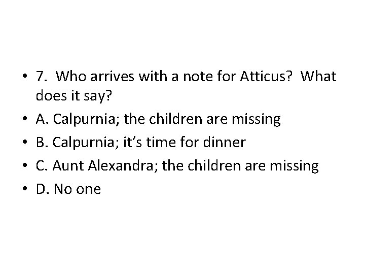  • 7. Who arrives with a note for Atticus? What does it say?