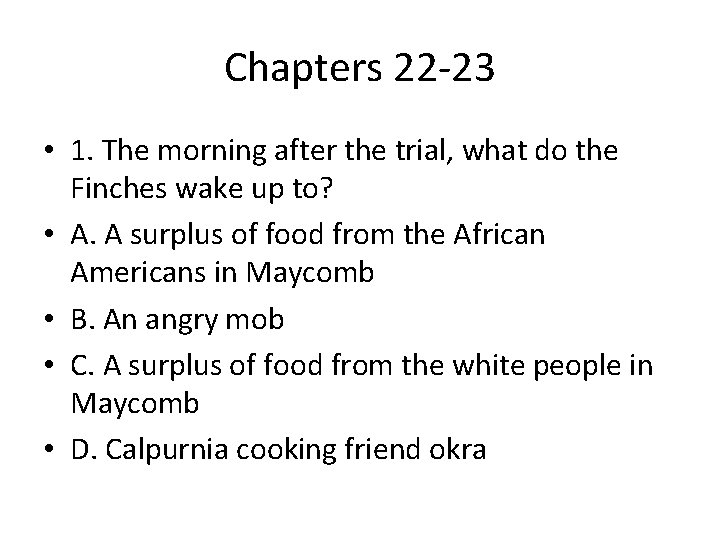 Chapters 22 -23 • 1. The morning after the trial, what do the Finches Chapters 22 -23 • 1. The morning after the trial, what do the Finches