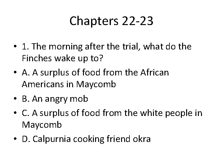 Chapters 22 -23 • 1. The morning after the trial, what do the Finches