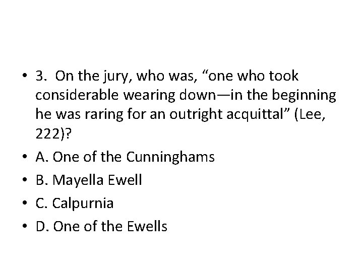  • 3. On the jury, who was, “one who took considerable wearing down—in