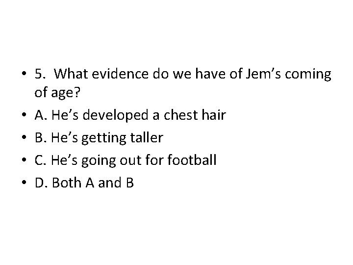  • 5. What evidence do we have of Jem’s coming of age? •