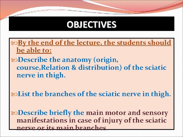 OBJECTIVES By the end of the lecture, the students should be able to: Describe