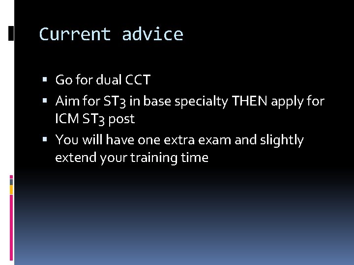 Current advice Go for dual CCT Aim for ST 3 in base specialty THEN