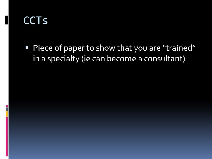 CCTs Piece of paper to show that you are “trained” in a specialty (ie