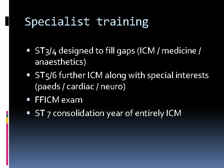 Specialist training ST 3/4 designed to fill gaps (ICM / medicine / anaesthetics) ST