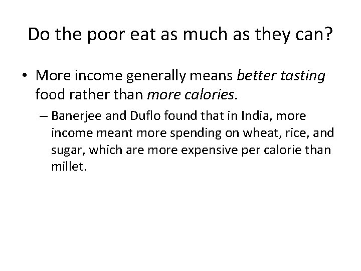 Do the poor eat as much as they can? • More income generally means